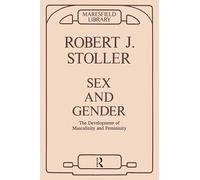 Sex and Gender: The Development of Musculinity and Feminity