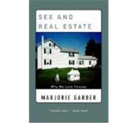 Sex and Real Estate Marjorie Garber (Auteur)
