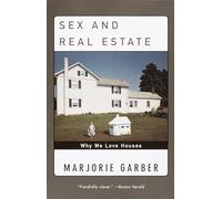 Sex and Real Estate: Why We Love Houses