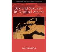 Sex And Sexuality In Classical Athens (Debates And Documents In Ancient History) (Paperback) James Robson, (Auteur)