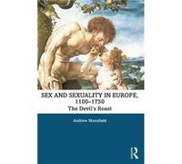 Sex And Sexuality In Europe, 1100-1750
