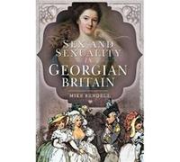 Sex and Sexuality in Georgian Britain