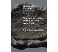 Sex and Sexuality in the Ancient Near East - Budin, Stephanie Lynn - Cambridge University Press - ebook (ePub) - Livre