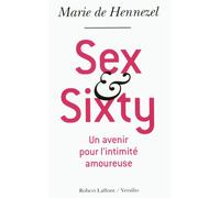 Sex and sixty La vie amoureuse ne s'arrête pas à soixante ans ! - Marie De Hennezel - Robert Laffont - Poche - Essai