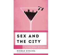 Sex and the City: A Cultural History