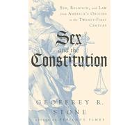 Sex and the Constitution: Sex, Religion, and Law from America's Origins to the Twenty-first Century