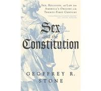 Sex and the Constitution Sex Religion and Law from Americas Origins to the TwentyFirst Century by Geoffrey R Stone Geoffrey R Stone (Auteur)