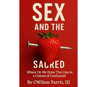 Sex and The Sacred: Where Do We Draw The Line in a Culture of Confusion?