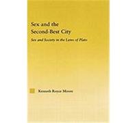 Sex and the Second-Best City: Sex and Society in the Laws of Plato Moore Kenneth Royce (Auteur)