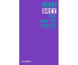 Sex and the series - Iris Brey - Points - Poche - Essai