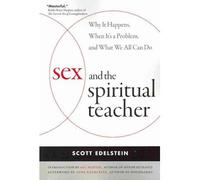 Sex and the Spiritual Teacher: Why it Happens, When it's a Problem, and What We All Can Do (Paperback) - Common
