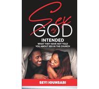 Sex as God Intended: What they have not told you about sex in the church