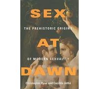 Sex at Dawn: The Prehistoric Origins of Modern Sexuality