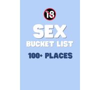 Sex Bucket List: 100+ places for passion and adventure - Inklusive fields to fill in