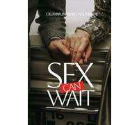 SEX CAN WAIT: THE BATTLE BETWEEN DESIRES AND OBEDIENCE