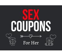 Sex Coupons for Her: X-Rated, Sexy and Naughty Sex Coupon Book for Her, Wife or Girlfriend to Spice Things up in Bedroom as a Couple | Excellent ... or Christmas Gift from Husband or Boyfriend