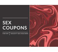 Sex Coupons For Him: Naughty Sex Vouchers For Husband Boyfriend And Lover, Fun Gift Idea For Birthday Valentine's Day And Christmas
