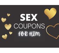 Sex Coupons For Him: Win Your Husband / Boyfriend Heart By Gifting This Amazing Sex Coupon Book To Him And Fire Up Your Sex Life: Valentines Day Gift, Anniversary, Birthday, And Christmas, Gift For Se