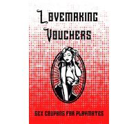 Sex Coupons For Playmates: Lovemaking Vouchers For Him Or Her Naughty & Dirty Valentine's Day, Birthday Or Christmas Gag Gift For Couples Great For Wife, Husband, Girlfriend Or Boyfriend Pleasur
