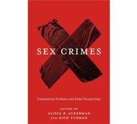Sex Crimes: Transnational Problems And Global Perspectives (Paperback) Alissa R Ackerman, Rich Furman (Auteur)