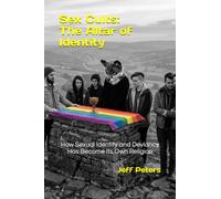 Sex Cults: The Altar of Identity: How Sexual Identity and Deviancy Has Become Its Own Religion