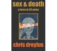 Sex & Death / A Farce In 34 Notes
