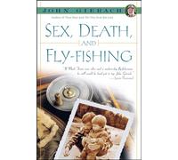 Sex, Death, and Fly-Fishing