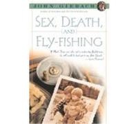 Sex, Death, and Fly-Fishing John Gierach (Auteur)