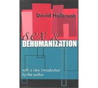 Sex & Dehumanization, Social Policy and Social Theory Series David Holbrook (Auteur)