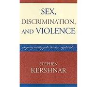 Sex, Discrimination, and Violence Stephen Kershnar (Auteur)