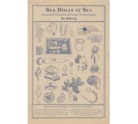 Sex Dolls at Sea: Imagined Histories of Sexual Technologies