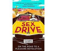 Sex Drive: On the Road to a Pleasure Revolution - [Version Originale] Inconnu (Auteur)