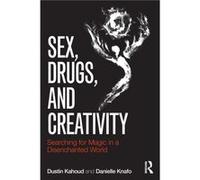 Sex Drugs and Creativity by Danielle Knafo Kahoud (Auteur)