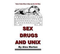 Sex Drugs and Unix