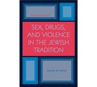 Sex Drugs and Violence in the Jewish Tradition by Daniel B. Kohn Daniel B. Kohn (Auteur)