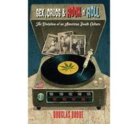 Sex, Drugs & Rock 'n' Roll: The Evolution of an American Youth Culture (Popular Culture and Everyday Life) - [Version Originale] Inconnu (Auteur)