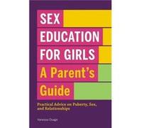 Sex Education for Girls A Parents Guide Practical Advice on Puberty Sex and Relationships by Vanessa Osage Vanessa Osage (Auteur)