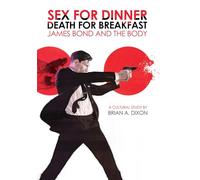 Sex for Dinner, Death for Breakfast: James Bond and the Body