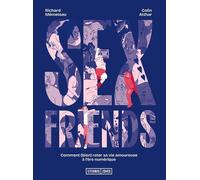 Sex Friends - Comment (Bien) Rater Sa Vie Amoureuse À L'ère Numérique