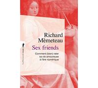 Sex friends: Comment (bien) rater sa vie amoureuse à l'ère numérique