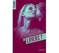 Sex friends or lovers ? - Partie 2