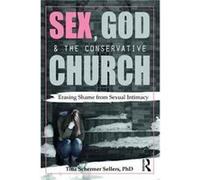 Sex God & The Conservative Church Tina Seattle Pacific University Washington Usa Schermer Sellers, (Auteur)
