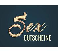 Sex Gutscheine: Erotisches Gutscheinheft Mit 10 Leidenschaftlichen Gutscheinen Zum Verschenken - Passend Illustriert. Das Perfekte Geschenk!