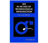 Sex In An Age Of Technological Reproduction: Icsi And Taboos [With Dvd]