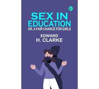 Sex in Education; or A Fair Chance for Girls