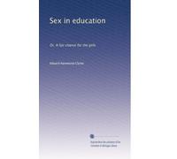 Sex in education: Or, A fair chance for the girls
