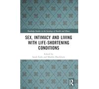 Sex, Intimacy and Living with Life-Shortening Conditions