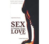 Sex Is Better Than Love Part One