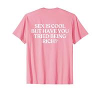 Sex is Cool But Have You Tried Being Rich Y2k Trendy Back T-Shirt
