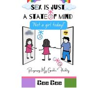 Sex is Just a State of Mind- Not a Girl Today! Cee-Cee's LGBTQ Books, #1 - Cee Cee Mia - Cee Cee - ebook (ePub) - Livre